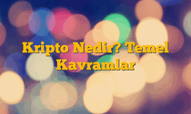 Kripto Nedir? Temel Kavramlar
