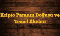 Kripto Paranın Doğuşu ve Temel İlkeleri