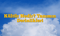Kültür Nedir? Tanımın Derinlikleri