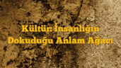 Kültür: İnsanlığın Dokuduğu Anlam Ağacı