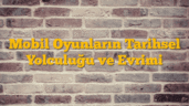Mobil Oyunların Tarihsel Yolculuğu ve Evrimi