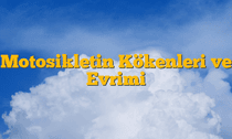 Motosikletin Kökenleri ve Evrimi
