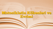 Motosikletin Kökenleri ve Evrimi