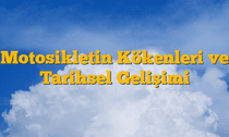 Motosikletin Kökenleri ve Tarihsel Gelişimi