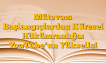 Mütevazı Başlangıçlardan Küresel Hükümranlığa: YouTubeâ€™un Yükselişi