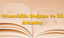 Otomobilin Doğuşu ve İlk Adımlar