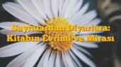 Sayfalardan Diyarlara: Kitabın Evrimi ve Mirası