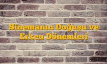 Sinemanın Doğuşu ve Erken Dönemleri