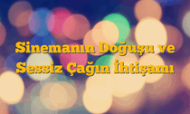 Sinemanın Doğuşu ve Sessiz Çağın İhtişamı