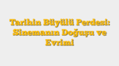 Tarihin Büyülü Perdesi: Sinemanın Doğuşu ve Evrimi