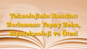 Teknolojinin Sınırları Zorlaması: Yapay Zeka, Biyoteknoloji ve Ötesi