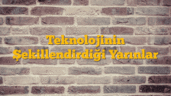 Teknolojinin Şekillendirdiği Yarınlar