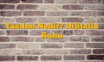 Yazılım Nedir? Dijitalin Ruhu