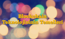 Blockchain Teknolojisinin Temelleri