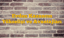 Evden Kazancın Yükselişi ve Avantajları