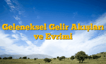 Geleneksel Gelir Akışları ve Evrimi