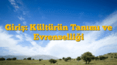 Giriş: Kültürün Tanımı ve Evrenselliği