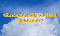 Gündem Nedir ve Nasıl Şekillenir?