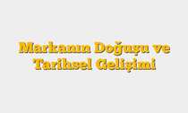 Markanın Doğuşu ve Tarihsel Gelişimi
