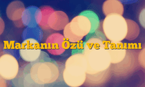 Markanın Özü ve Tanımı