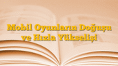 Mobil Oyunların Doğuşu ve Hızla Yükselişi