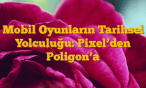 Mobil Oyunların Tarihsel Yolculuğu: Pixelâ€™den Poligonâ€™a
