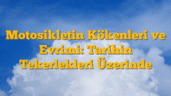 Motosikletin Kökenleri ve Evrimi: Tarihin Tekerlekleri Üzerinde