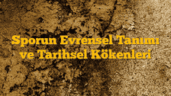 Sporun Evrensel Tanımı ve Tarihsel Kökenleri