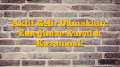 Aktif Gelir Olanakları: Emeğinize Karşılık Kazanmak