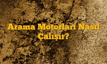 Arama Motorları Nasıl Çalışır?