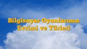 Bilgisayar Oyunlarının Evrimi ve Türleri