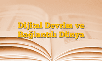 Dijital Devrim ve Bağlantılı Dünya