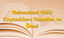 Geleneksel Gelir Kaynakları: Temeller ve Ötesi