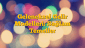 Geleneksel Gelir Modelleri: Sağlam Temeller