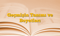 Geçmişin Tanımı ve Boyutları
