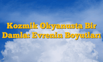 Kozmik Okyanusta Bir Damla: Evrenin Boyutları