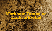 Markanın Tanımı ve Tarihsel Evrimi