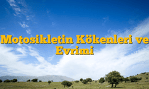 Motosikletin Kökenleri ve Evrimi