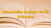 Otomobilin Doğuşu ve İlk Adımları