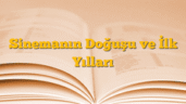 Sinemanın Doğuşu ve İlk Yılları