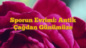 Sporun Evrimi: Antik Çağdan Günümüze