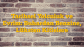Tarihsel Yolculuk ve Evrim: Buhardan Benzine, Lüksten Kitlelere