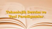 Teknolojik Devrim ve Yeni Paradigmalar