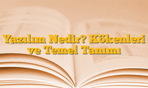 Yazılım Nedir? Kökenleri ve Temel Tanımı