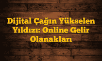 Dijital Çağın Yükselen Yıldızı: Online Gelir Olanakları