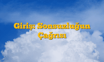Giriş: Sonsuzluğun Çağrısı