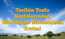 Tarihin Tozlu Sayfalarından Günümüze: Motosikletin Evrimi
