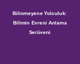 Bilinmeyene Yolculuk: Bilimin Evreni Anlama Serüveni
